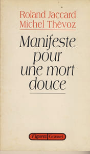 Manifeste pour une Mort Douce - Editions Bernard Grasset Paris 1992