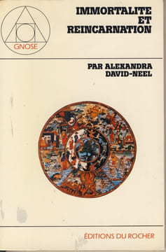 Immortalité et Réincarnation : Doctrines et Pratiques Chine, Tibet, Inde - Editions du Rocher Monaco 1978. DAVID-NEEL Alexandra -