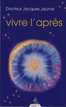 Vivre L'Après : Propositions de l'Étude du Vécu de la Mort, la Thanatognosologie - Editions Dervy Paris 2007. JAUME Jacques (Dr.) -
