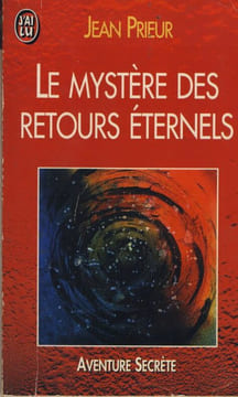 Le Mystère des Retours Éternels : Réincarnation, un Problème Ouvert - Editions J'ai Lu Paris 1995. PRIEUR Jean -
