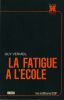 La Fatigue à l'École - Les Editions ESF Paris 1987. VERMEIL Guy - 