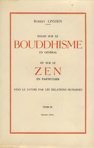 Essais sur la Bouddhisme en Général et sur le Zen en Particulier : Vers le Satori par les Relations Humaines tome III - Editions Le Cercle du Livre Paris et Etre Libre Bruxelles 1956