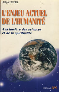 L'enjeu actuel de l'humanité, A la lumière des sciences et de la spiritualité, Éditions LPS, Brion, 1998