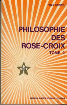 Réponses aux questions sur la Philosophie des Rose-Croix, Tome 2, Maison Rosicrucienne Éditeur, Aubenas, 1986. HEINDEL Max -