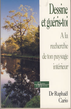 Dessine et Guéris-Toi : À la Recherche de Ton Paysage Intérieur - Editions Dervy Paris 1998. CARIO Raphaël (Dr.) -