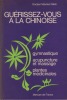 Guérissez-Vous à La Chinoise, Gymnastique, Acupuncture Et Massage, Plantes Médicinales, Editions Mercure de France Paris, 1976. RUBIN Maurice - 