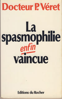 La Spasmophilie Enfin Vaincue, Éditions du Rocher, Monaco, 1985