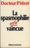 La Spasmophilie Enfin Vaincue, Éditions du Rocher, Monaco, 1985. VéRET Patrick - 