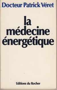 La Médecine énergétique, Éditions du Rocher, Monaco, 1985