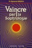 Vaincre Par La Sophrologie, Éditions Soleil, Genève, 1987. ABREZOL Raymond - 