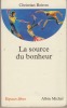 La Source Du Bonheur, Éditions Albin Michel, Paris XIV, 2000. BOIRON Christian - 