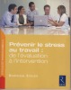 Prévenir le Stress au Travail : de l'Évaluation à l'Intervention - Editions Retz Paris 2010. STEILER Dominique - 
