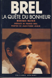 Brel : La Quête du Bonheur, L'Amour, La Femme - Editions Sevigny Clamart 1990