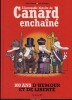 L'Incroyable Histoire du Canard Enchaîné : 100 ans d'Humour et de Liberté - Editions Les Arènes Paris 2016. CONVARD Didier - MAGNAT Pascal - 