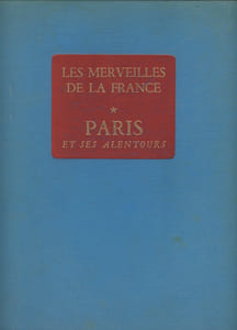 Les Merveilles De La France, Paris Et Ses Alentours, Librairie Hachette, Paris, 1967