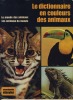 Le Dictionnaire En Couleurs Des Animaux, Éditions Elsevier Séquoia, Paris I, 1974. COLLECTIF, BURTON Maurice, DELCOURT André, Douxchamps Hervé, ...