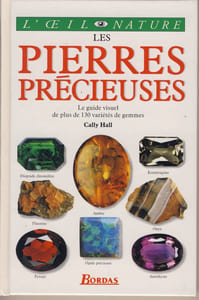 Les Pierres Précieuses, Le Guide Visuel De Plus De 130 Variétés De Gemmes, Éditions Larousse-Bordas, Paris, 1995
