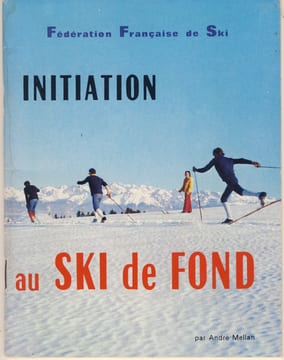 Initiation Au Ski De Fond, à Compte d'Auteur/Fédération Française de Ski, Paris XVII, 1972. MELLAN André -