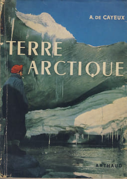 Terre Arctique, Avec L'Expédition Française Au Groenland, Éditeur B. Arthaud, Grenoble, 1949. DE CAYEUX André - 