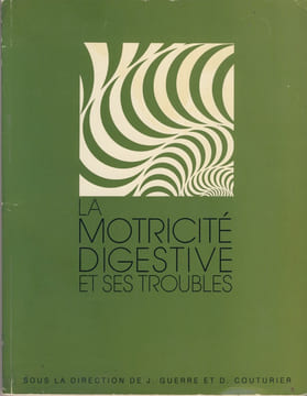 La Motricité Digestive Et Ses Troubles, Éditions Roger Dacosta/Théraplix, Paris, 1983. GUERRE Jean, COUTURIER Daniel -