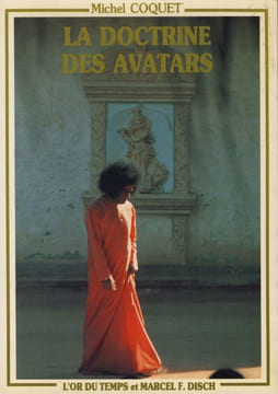 La Doctrine Des Avatars, Présentation De L'Avatar Indien Bhagavan Sri Sathya Sai Baba, Éditions L'Or du Temps/Marcel F. Disch, Grenoble, 1986. COQUET ...