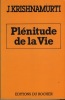 Plénitude De La Vie, Éditions du Rocher/Jean-Paul Bertrand Éditeur, Monaco, 1989. KRISHNAMURTI Jiddu -