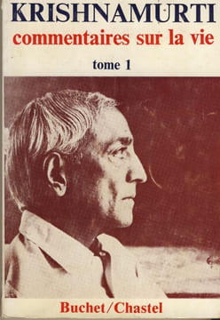 Commentaires Sur La Vie, Tome 1, Commentaries On Living, Éditions Buchet/Chastel, Paris VI, 1983. KRISHNAMURTI Jiddu -