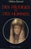 Des Prodiges Et Des Hommes, Éditions Philippe Lebaud, Paris XVII, 1989. RENARD Hélène -
