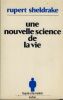 Une Nouvelle Science de la Vie : L'hypothèse de la Causalité Formative - Editions du Rocher Monaco 1985. SHELDRAKE Rupert -