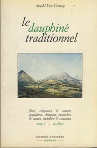 Le Dauphiné Traditionnel, Tome I, Les Fêtes, Éditions Curandera, Voreppe, 1990
