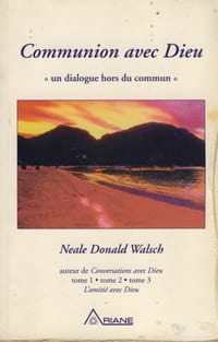 Communion Avec Dieu, Un Dialogue Hors Du Commun, Éditions Ariane, Outremont (Québec), 2001