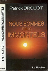 Nous sommes tous immortels, Editions Le Rocher, Monaco, 1988