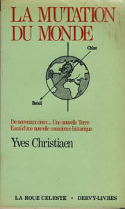 La Mutation du Monde : De Nouveaux Cieux...Une Nouvelle Terre, Essai d'une Nouvelle Conscience Historique, Éditions Dervy, Paris V, 1978