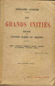Les Grands Initiés : Esquisse de l'Histoire Secrète des Religions - Editions de la Librairie Académique Perrin Paris 1931. SCHURE Edouard -