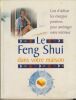 Le Feng Shui dans votre Maison : L'Art d'utiliser les Energies Positives pour aménager votre Intérieur - Editions du Club France Loisirs Paris 1998. ...