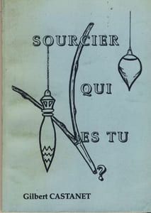 Sourcier, Qui es-tu ? - Editions d'Auteur Augeac Bains 43370 Solignac sur Loire 1989