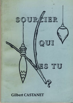 Sourcier, Qui es-tu ? - Editions d'Auteur Augeac Bains 43370 Solignac sur Loire 1989. CASTANET Gilbert -