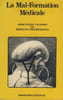 La Mal-Formation M&eacute;dicale par l'Association Vaudoise de M&eacute;decins Progressistes - Editions Kesselring 1979. Association Vaudoise de M&eacute;decins ...