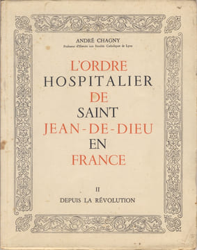 L'Ordre Hospitalier de Saint Jean-de-Dieu en France : tome II : Depuis la Révolution - Editions de l'Office Général du Livre Paris 1953. CHAGNY André ...