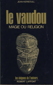 La Vaudou : Magie ou Religion - Editions Robert Laffont Paris 1973