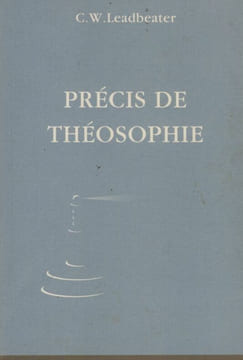 Précis de Théosophie - Editions Adyar Paris 2005. LEADBEATER Mrg. Charles Webster -