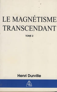 Le Magnétisme Transcendant tome 2 : le Pouvoir Thaumaturgique Royal - Editions Chapitre Librairie du Magnétisme Paris 2004