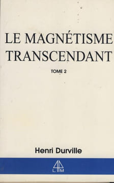 Le Magnétisme Transcendant tome 2 : le Pouvoir Thaumaturgique Royal - Editions Chapitre Librairie du Magnétisme Paris 2004. DURVILLE Henri -