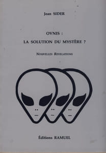 OVNIS: la solution du mystère? Nouvelles révélations, Éditions Ramuel, Villeselves, 2001