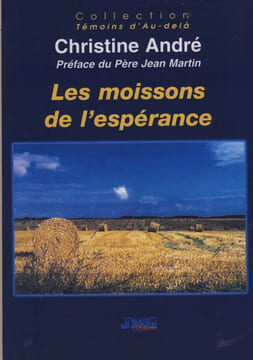 Les moissons de l'espérance, Éditions JMG, Agnières, 2001. ANDRÉ Christine -