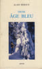 From &acirc;ge bleu , po&egrave;mes  - &Eacute;ditions Arcam - Paris 1998. BEROUD Alain - 