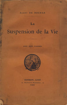 La suspension de la vie - avec sept figures - Éditions Dorbon- Ainé - Paris 1913. DE ROCHAS Albert -