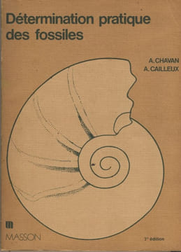 Détermination pratique des fossiles ( 2ème édition) - Editions Masson - Paris 1977. CHAVANT A./CAILLEUX A. -