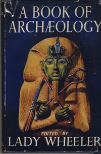 A Book of Archaeology : seventeen stories of discovery - Éditions Cassell & company - London 1957