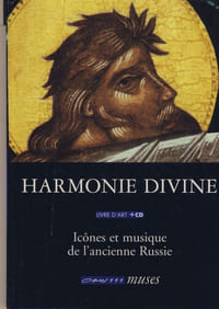 Harmonie divine, Icônes et musiques de l'ancienne Russie - Edition Opus 111 - Paris 1998